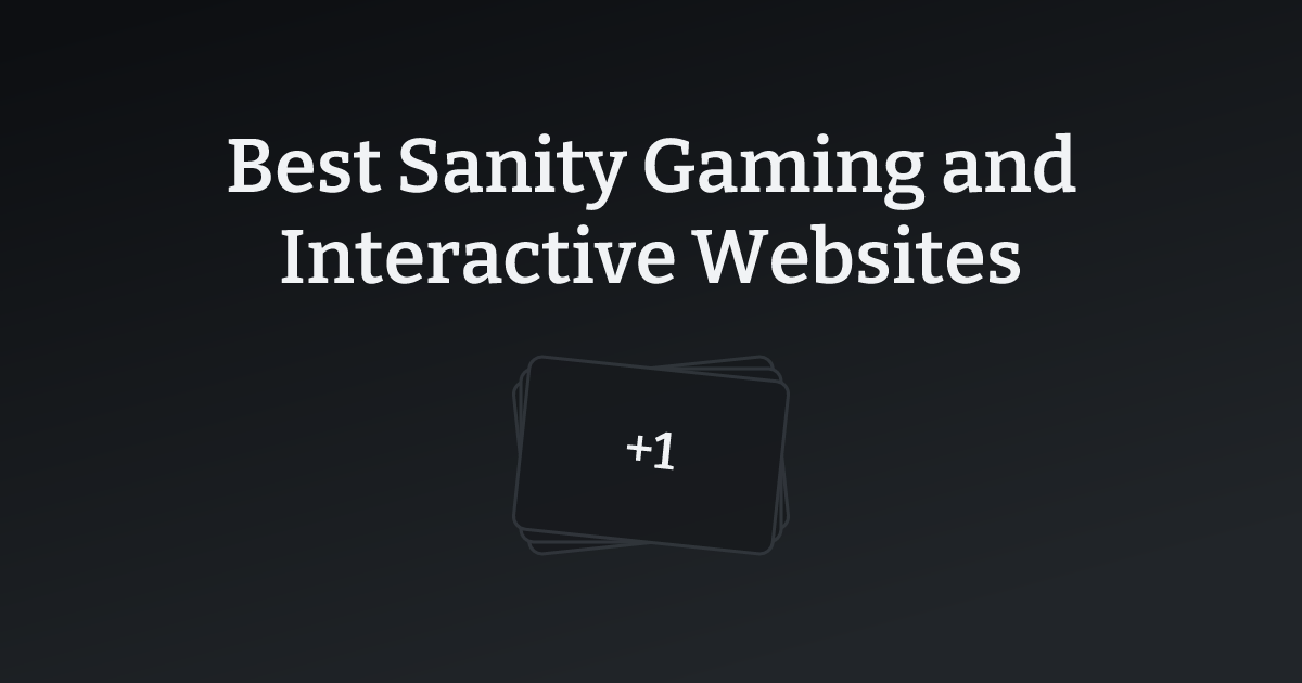 Best Sanity Gaming and Interactive Websites with count