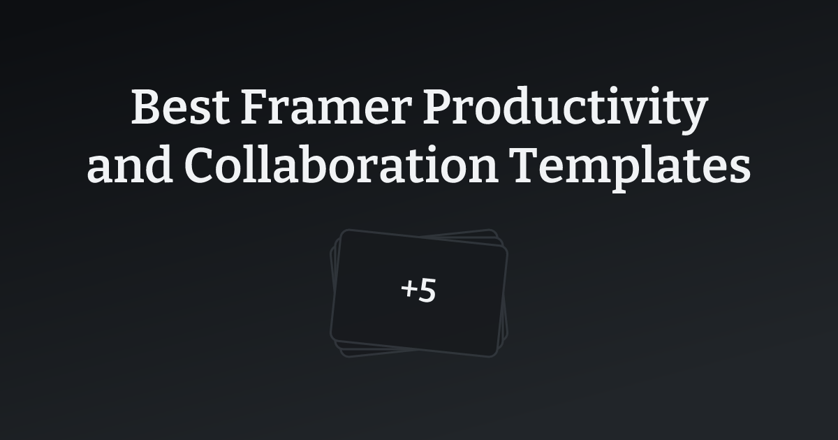 Best Framer Productivity and Collaboration Templates with count