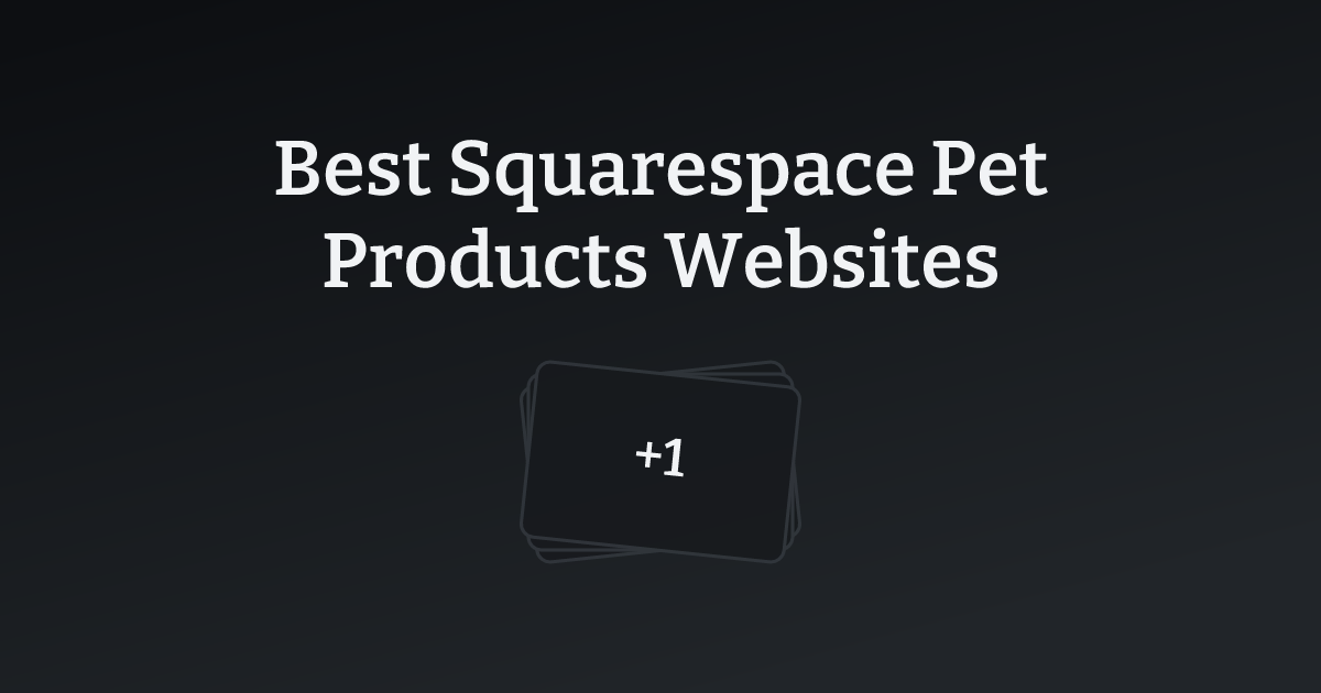 Best Squarespace Pet Products Websites with count