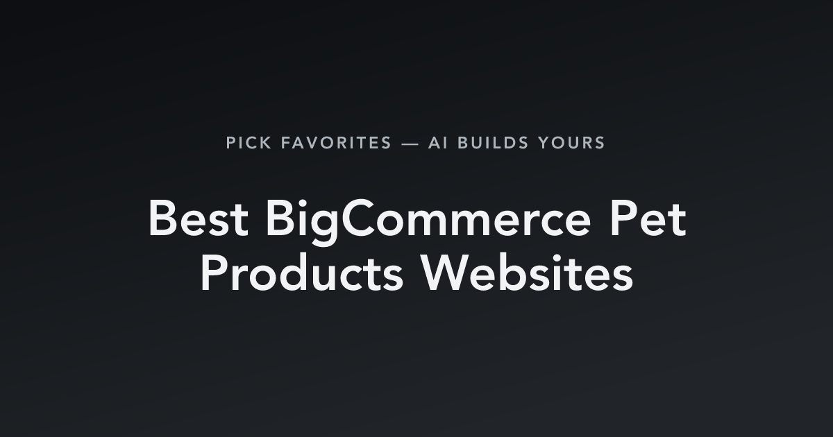 Best BigCommerce Pet Products Websites with count