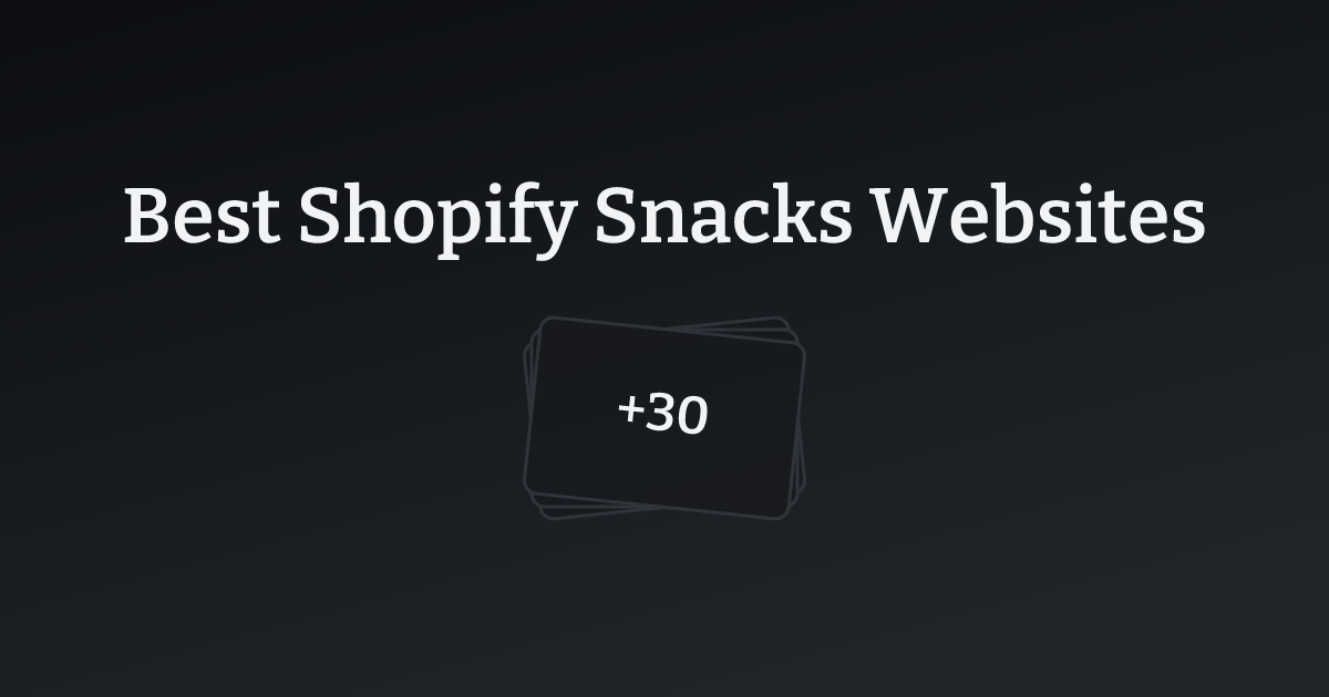 Best Shopify Snacks Websites with count