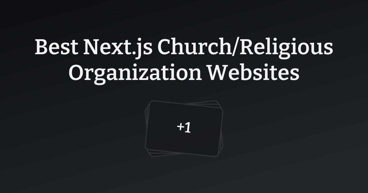 Best Next.js Church/Religious Organization Websites with count