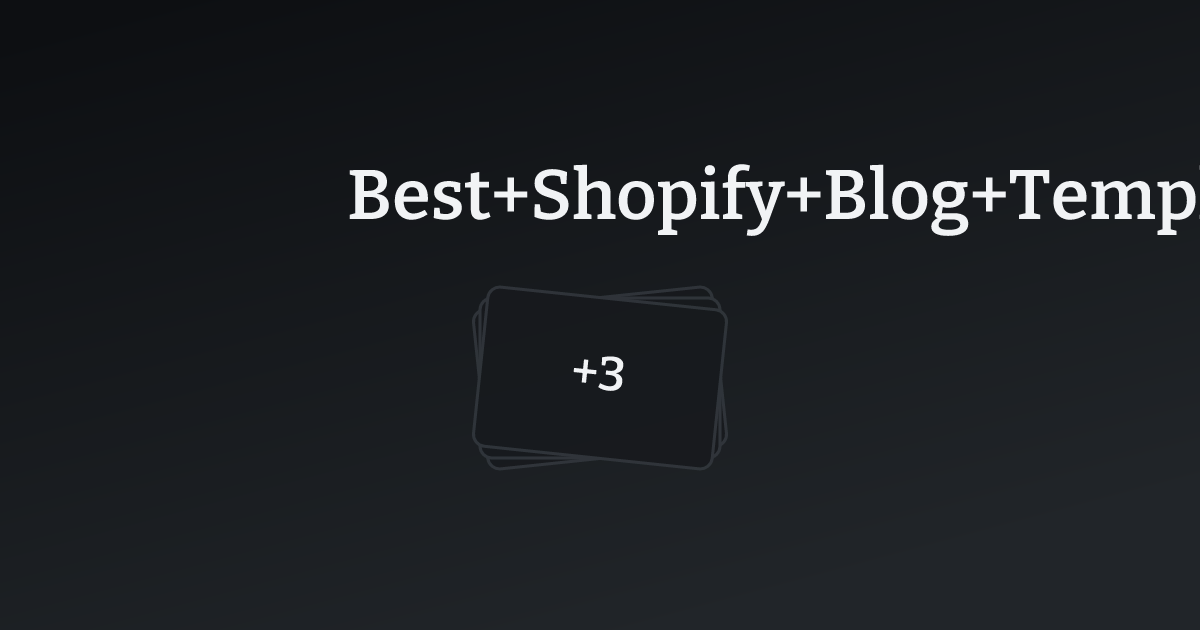 Best Shopify Blog Templates with count