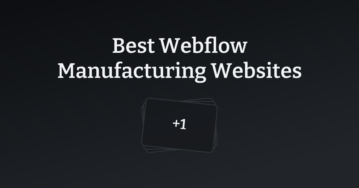 Best Webflow Manufacturing Websites with count