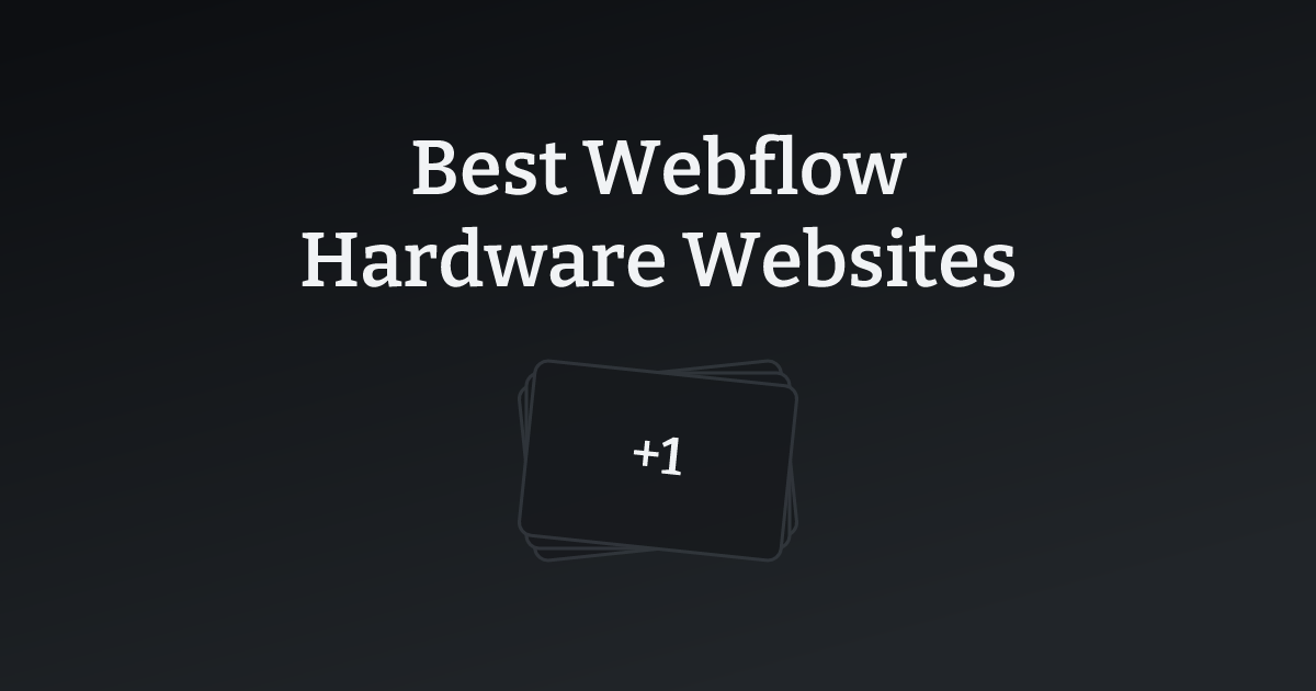 Best Webflow Hardware Websites with count