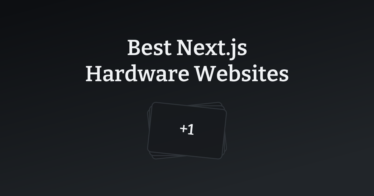 Best Next.js Hardware Websites with count