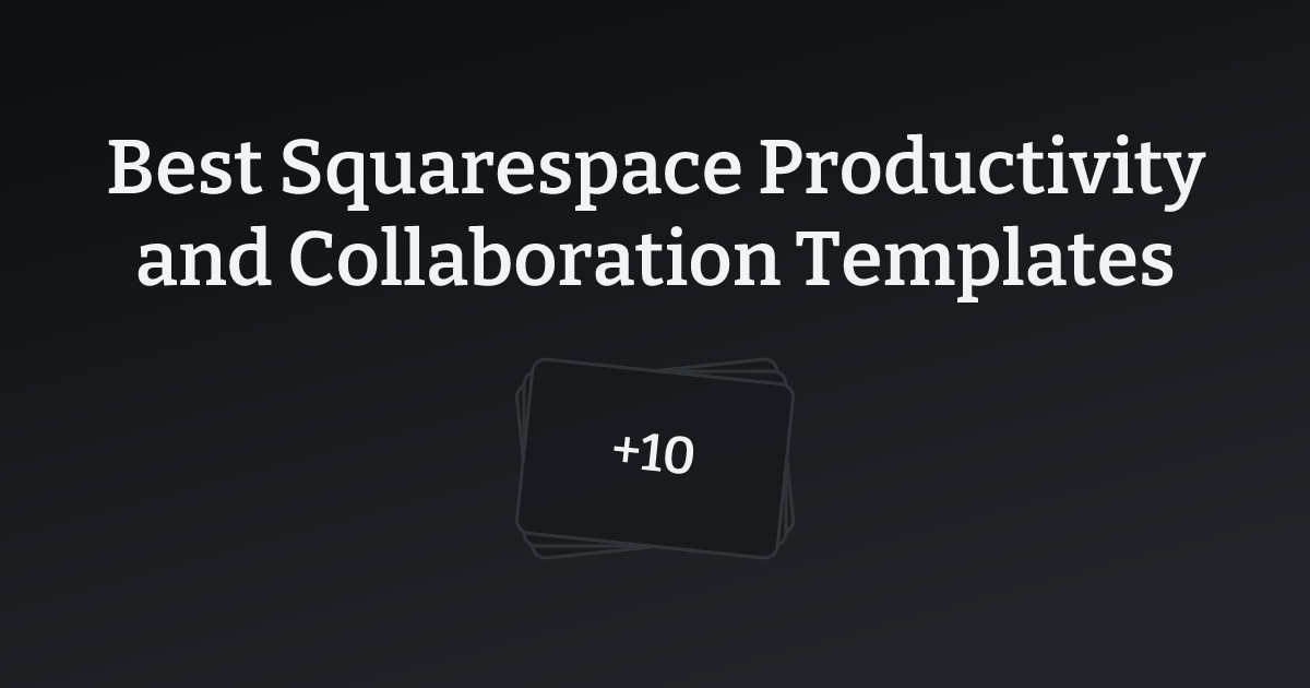 Best Squarespace Productivity and Collaboration Templates with count