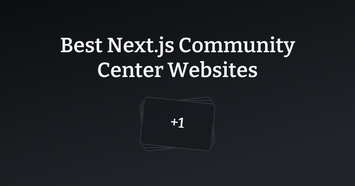 Best Next.js Community Center Websites with count