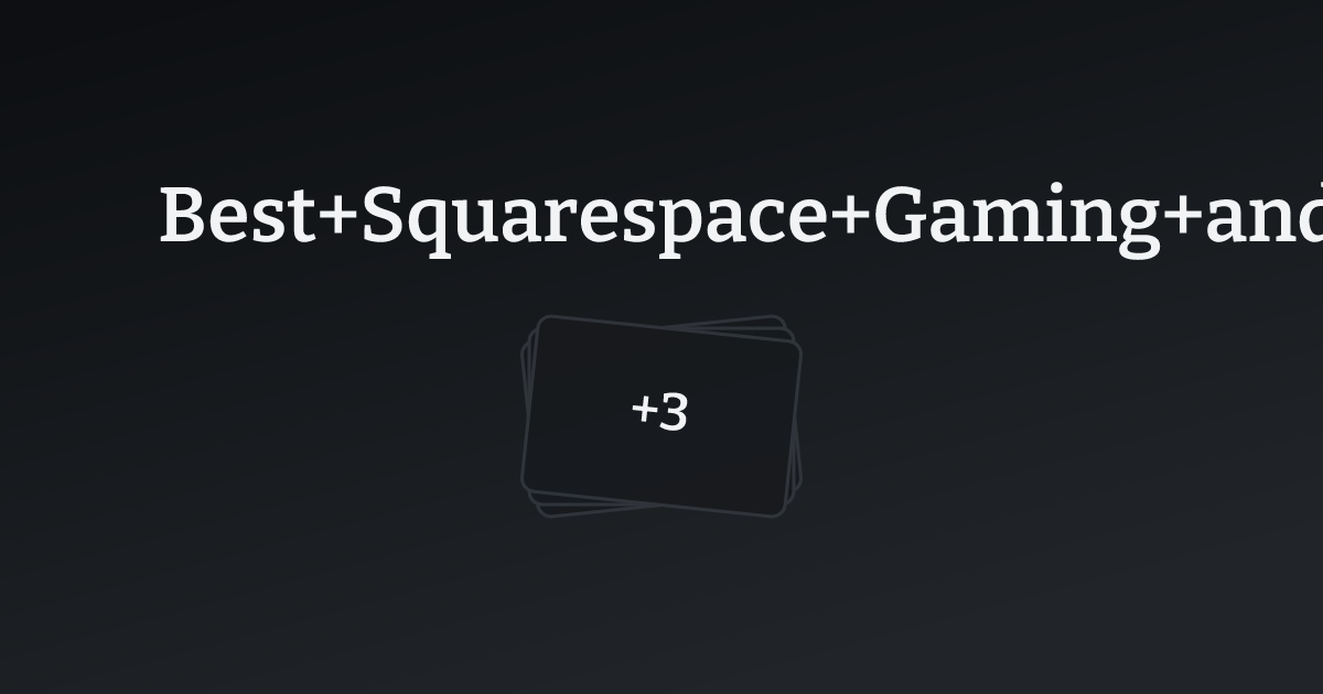Best Squarespace Gaming and Interactive Websites with count