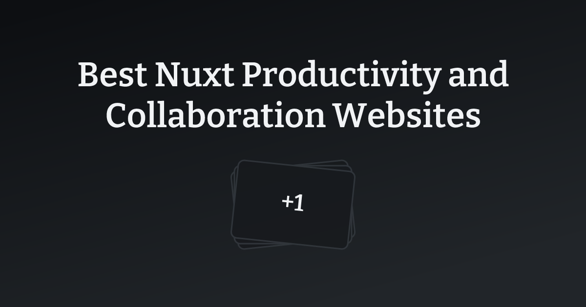 Best Nuxt Productivity and Collaboration Websites with count