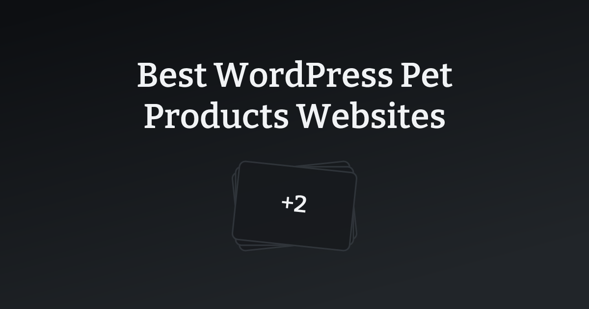 Best WordPress Pet Products Websites with count