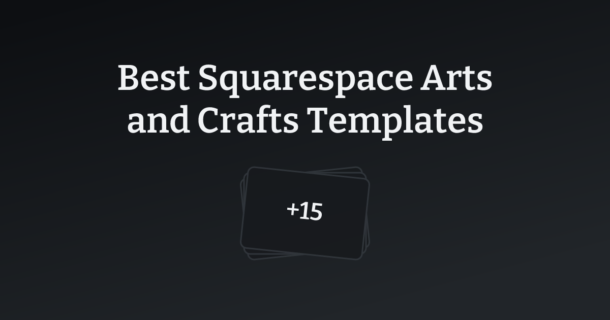 Best Squarespace Arts and Crafts Templates with count