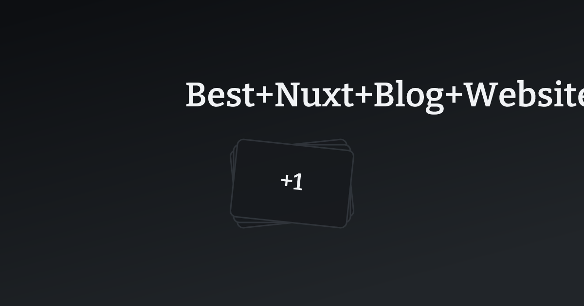 Best Nuxt Blog Websites with count