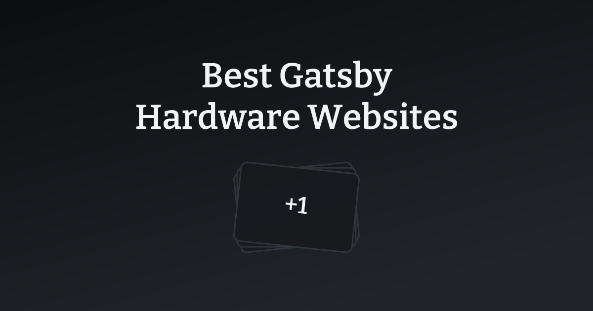 Best Gatsby Hardware Websites with count