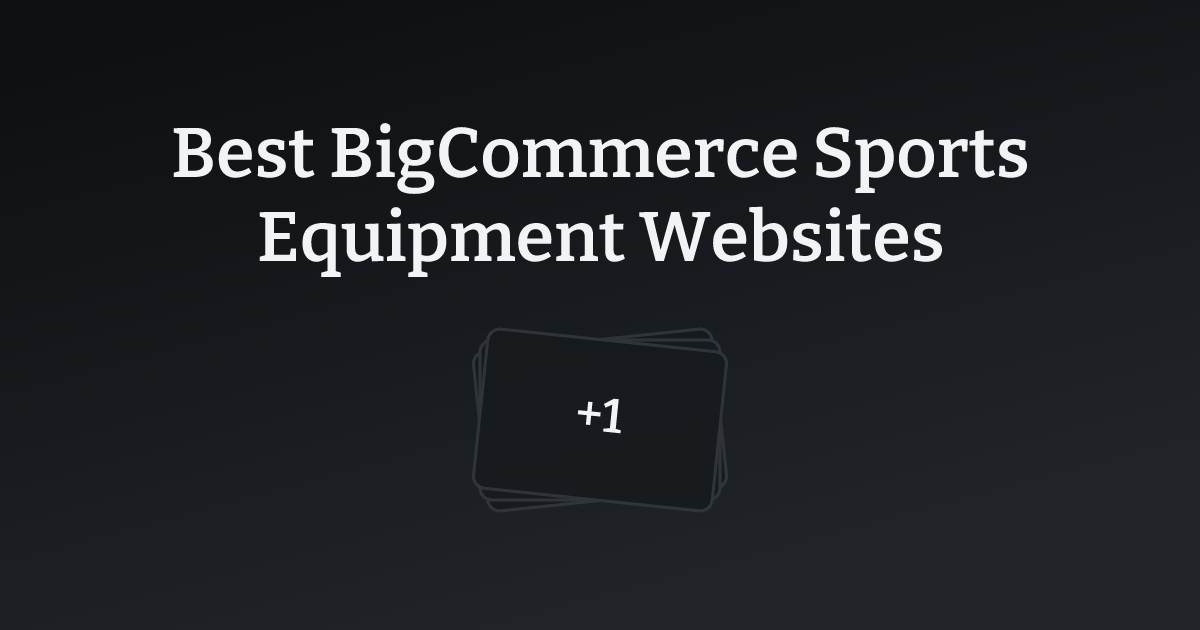 Best BigCommerce Sports Equipment Websites with count