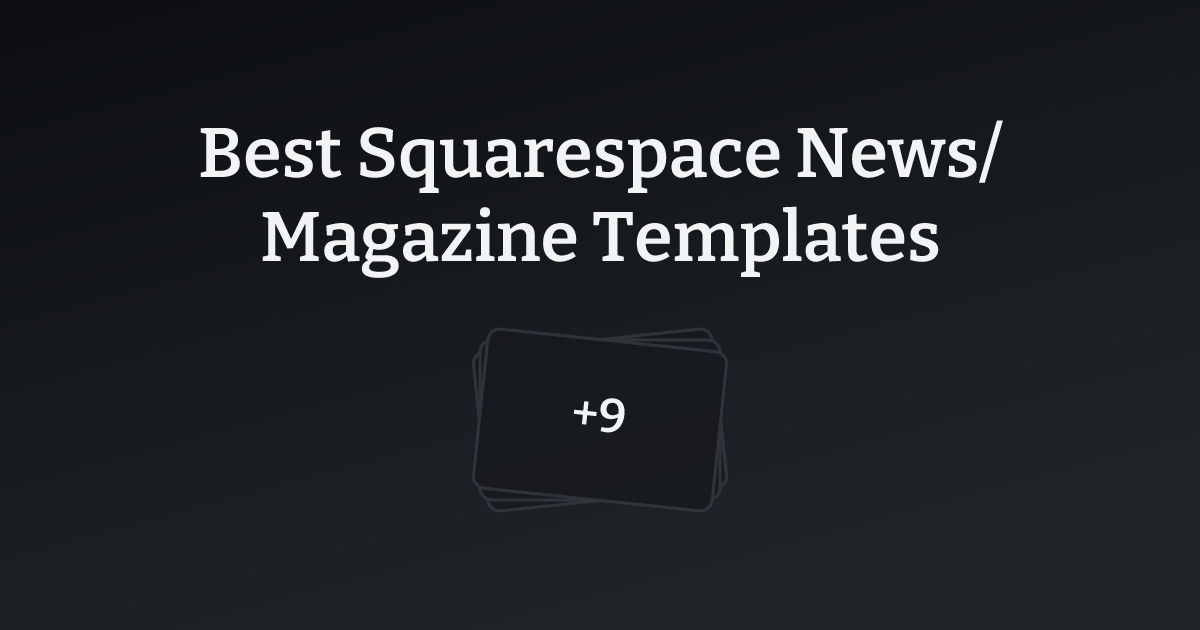 Best Squarespace News/Magazine Templates with count