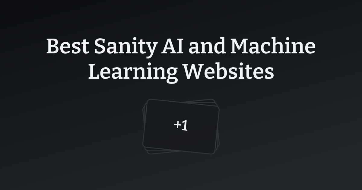 Best Sanity AI and Machine Learning Websites with count