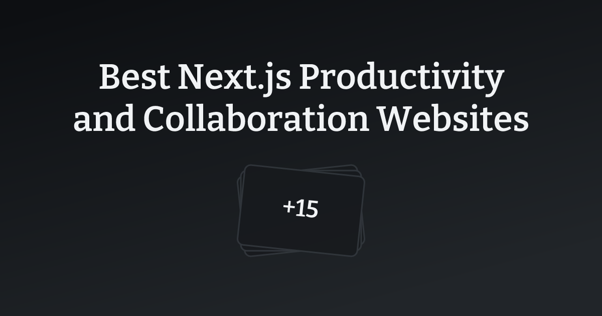 Best Next.js Productivity and Collaboration Websites with count