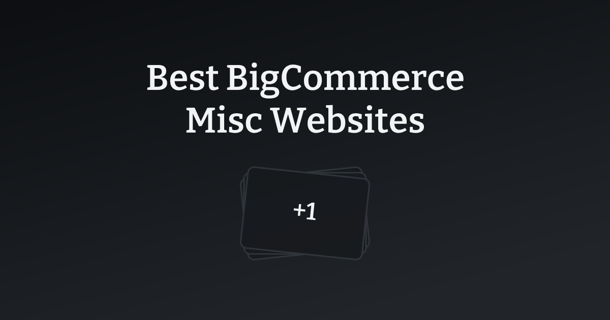 Best BigCommerce Misc Websites with count