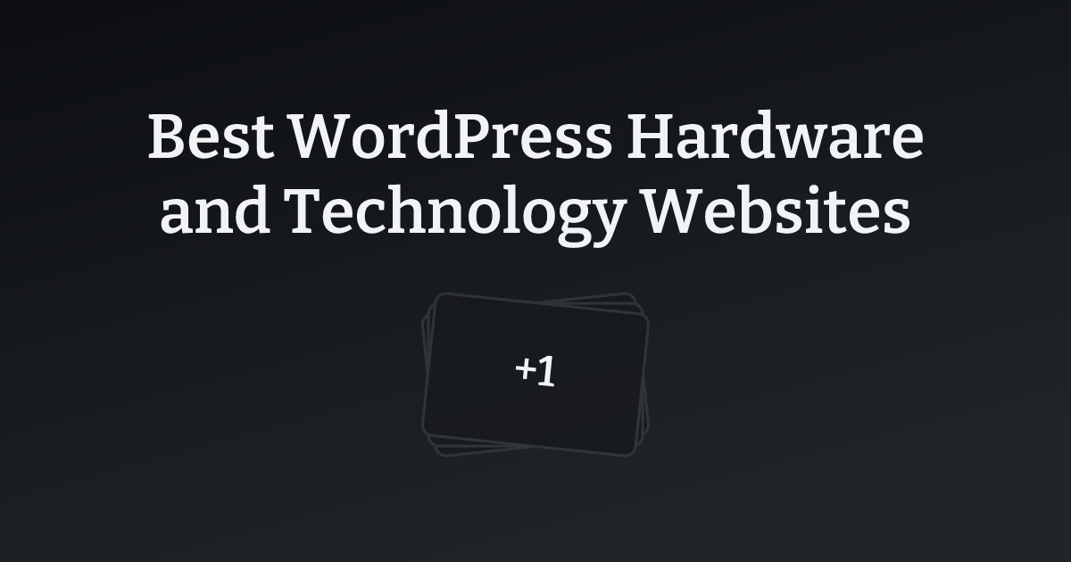 Best WordPress Hardware and Technology Websites with count