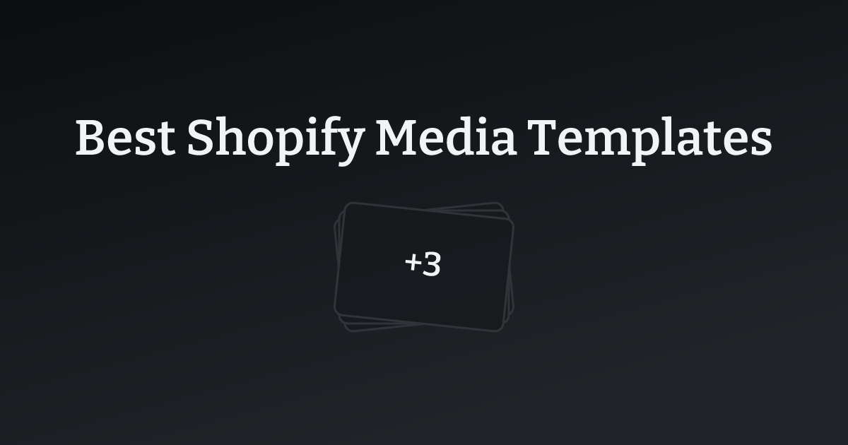 Best Shopify Media Templates with count
