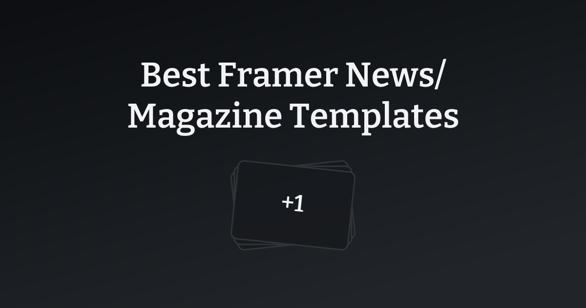 Best Framer News/Magazine Templates with count
