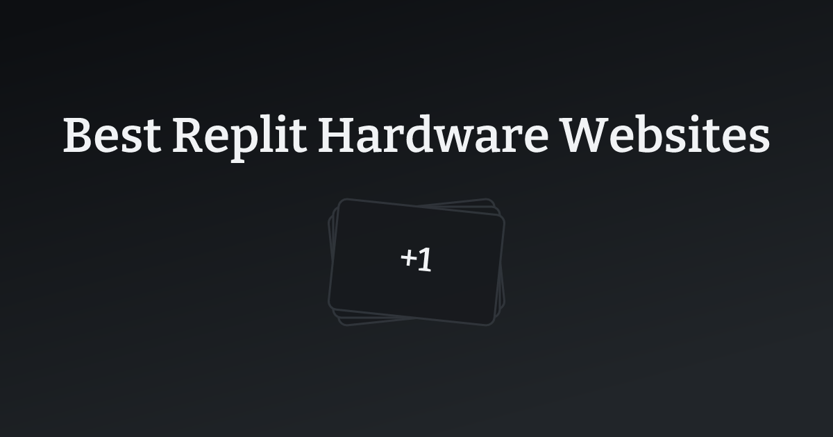 Best Replit Hardware Websites with count