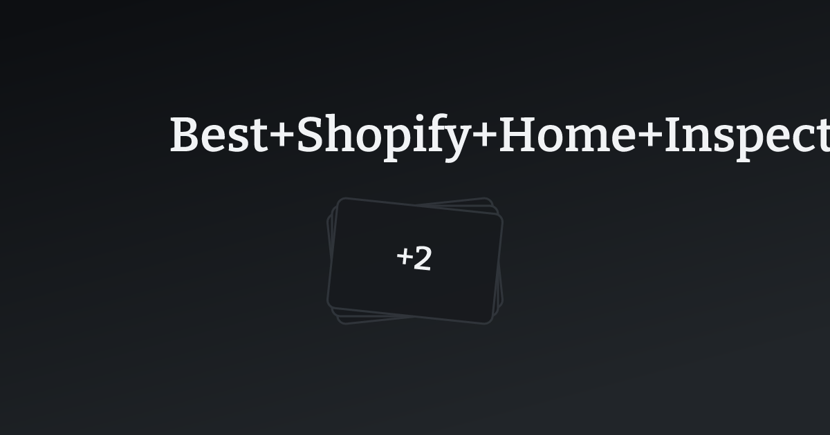 Best Shopify Home Inspector Templates with count