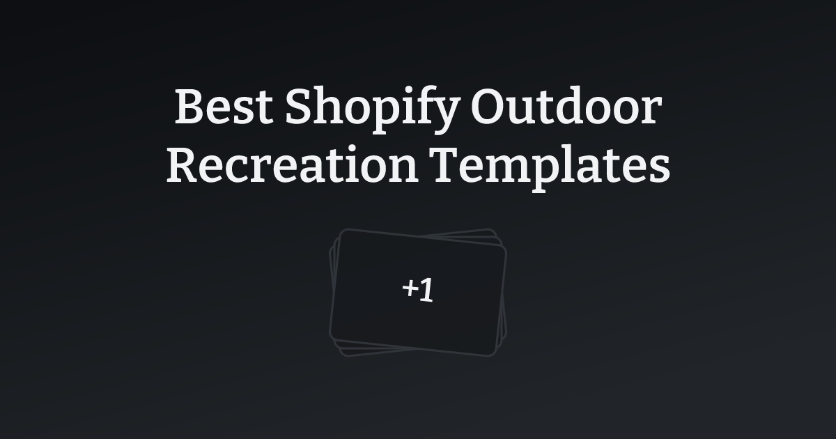 Best Shopify Outdoor Recreation Templates with count