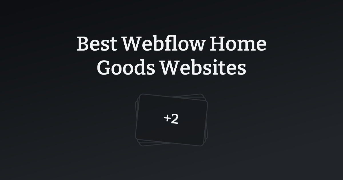 Best Webflow Home Goods Websites with count