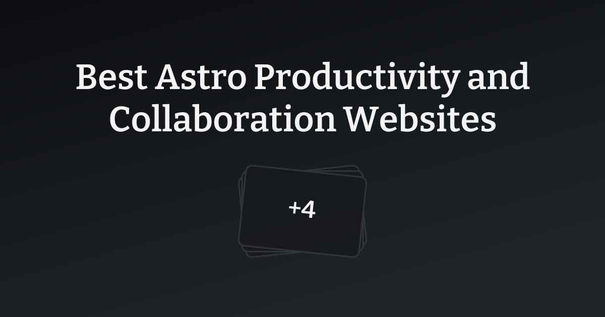 Best Astro Productivity and Collaboration Websites with count