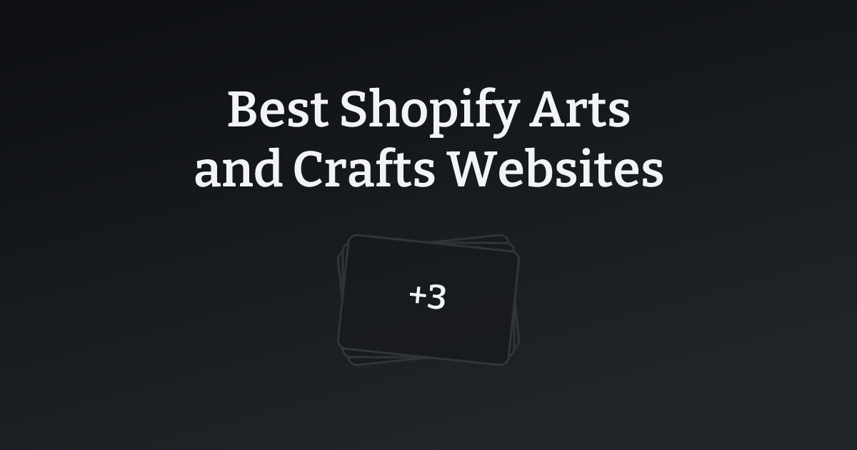 Best Shopify Arts and Crafts Websites with count