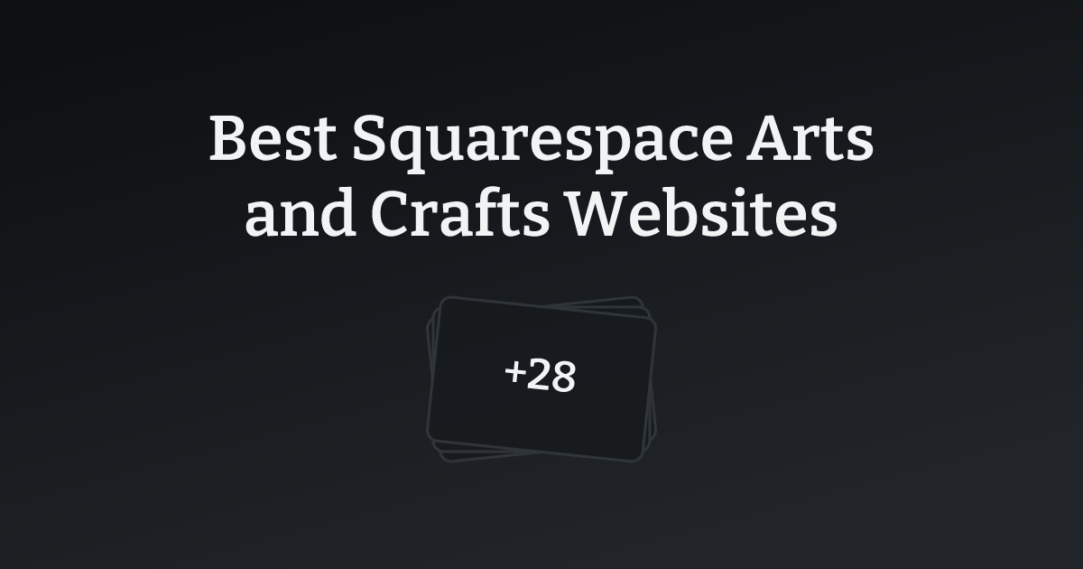 Best Squarespace Arts and Crafts Websites with count