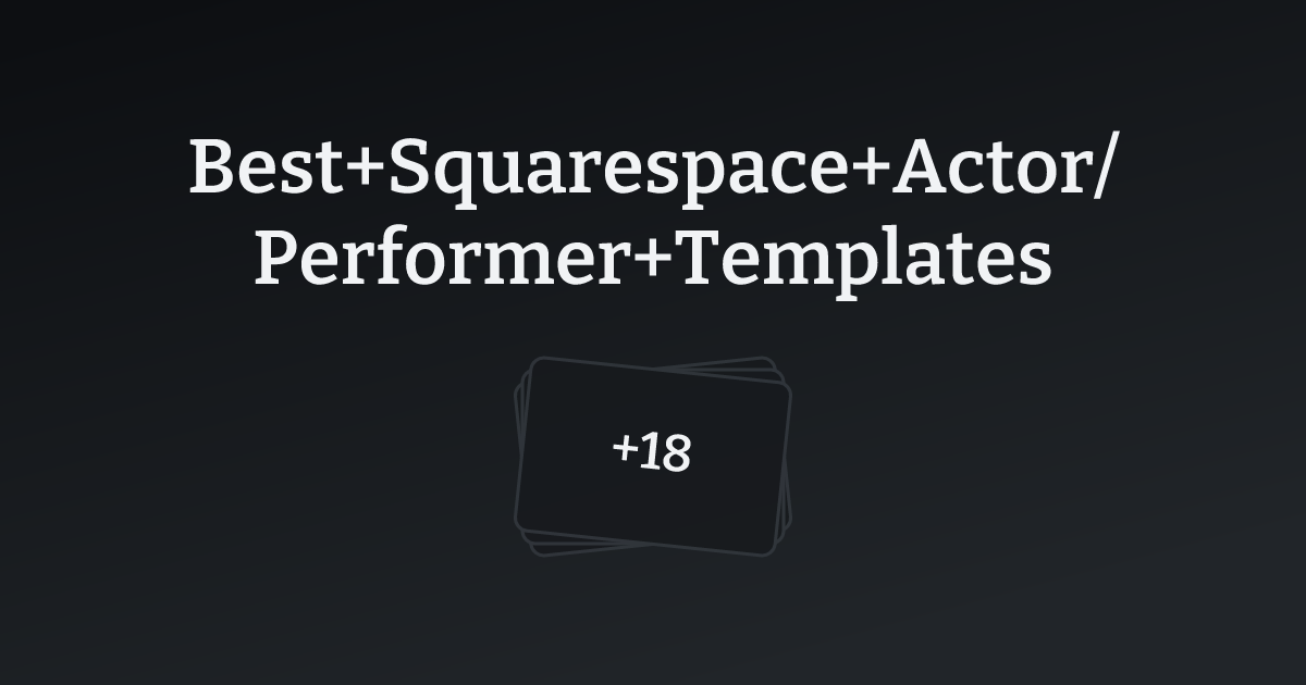 Best Squarespace Actor/Performer Templates with count