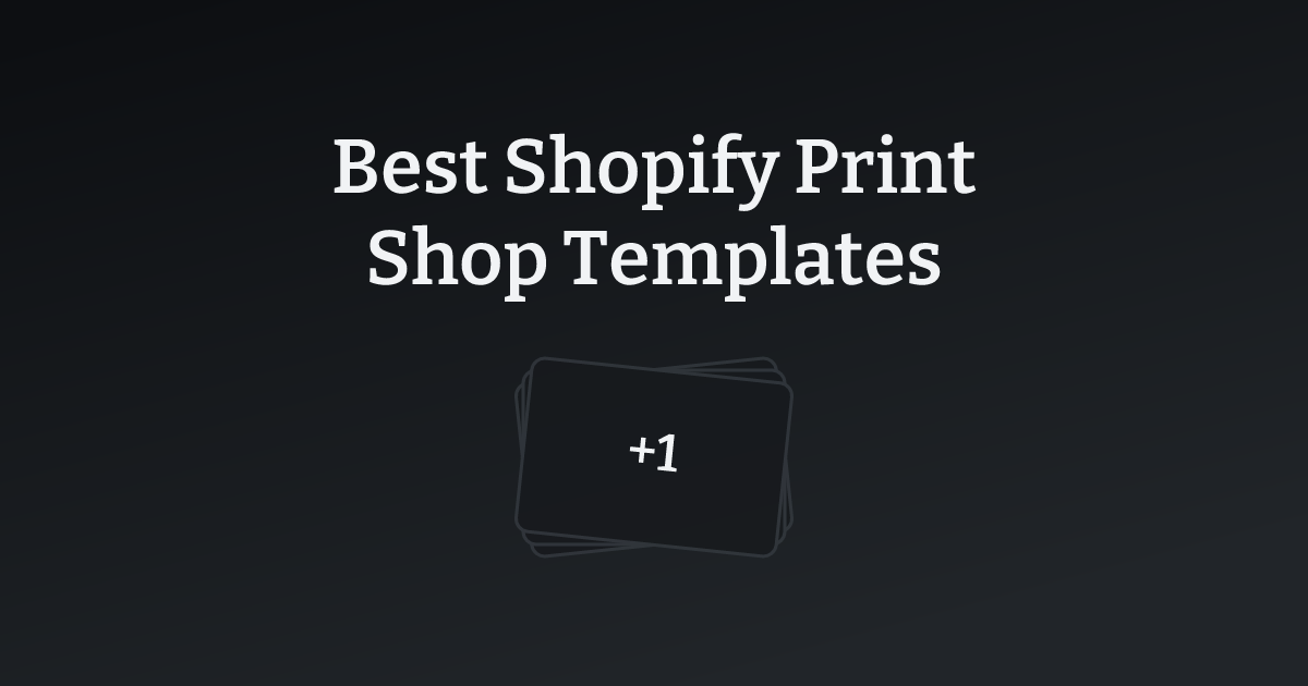 Best Shopify Print Shop Templates with count