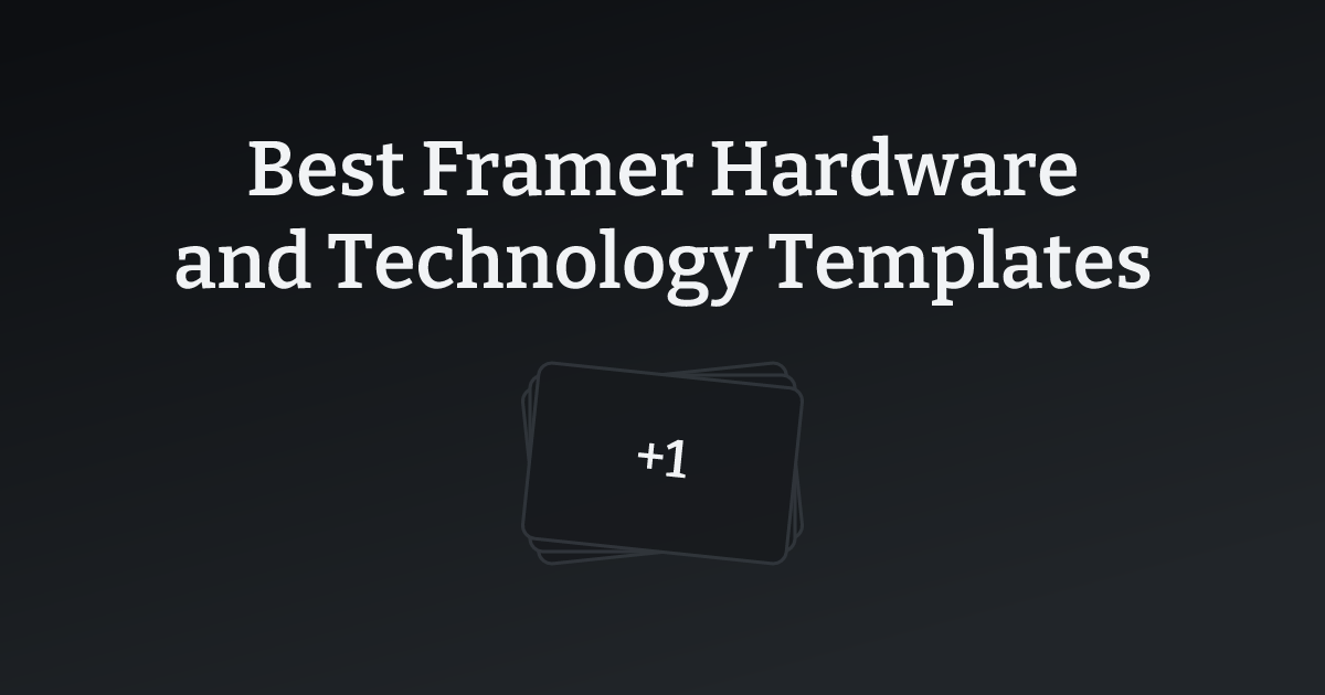 Best Framer Hardware and Technology Templates with count
