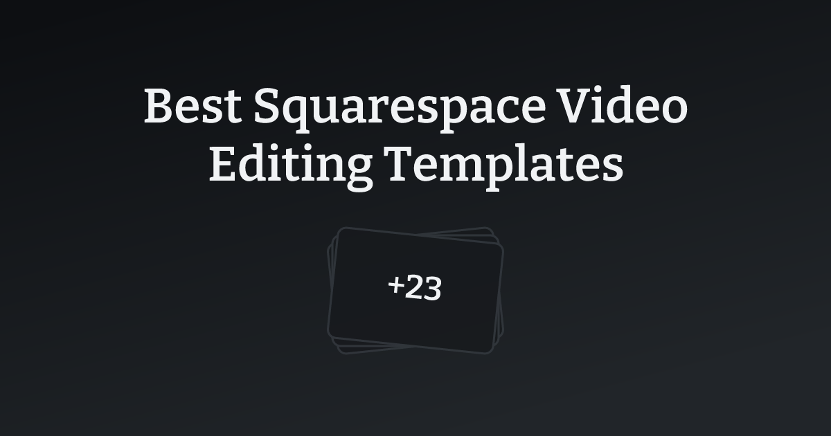 Best Squarespace Video Editing Templates with count