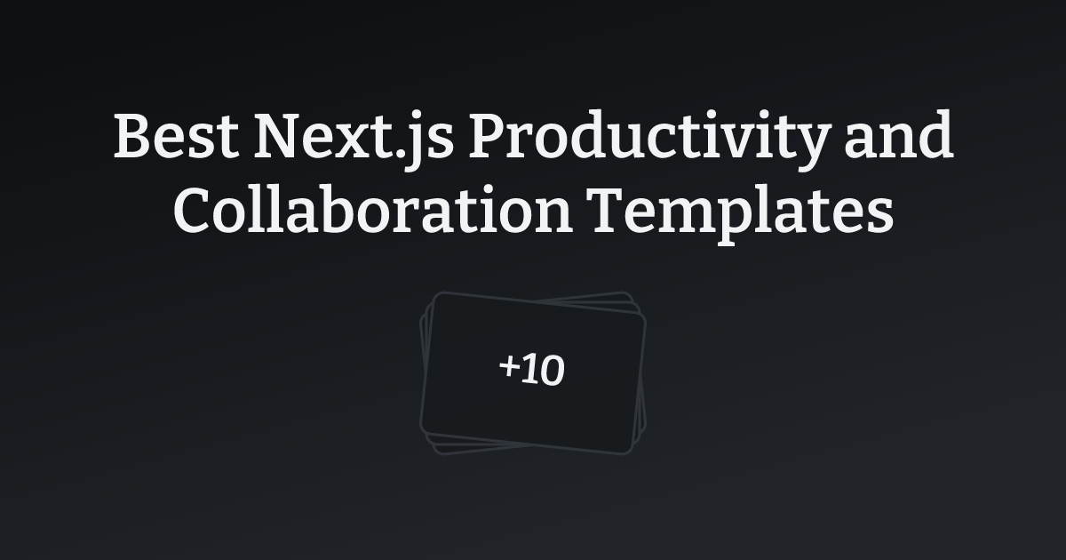 Best Next.js Productivity and Collaboration Templates with count