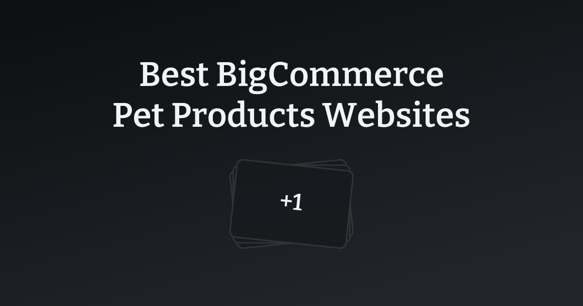 Best BigCommerce Pet Products Websites with count