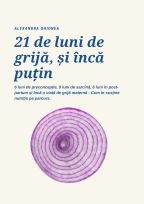 Coperta cărții 21 de luni de grijă, și încă puțin