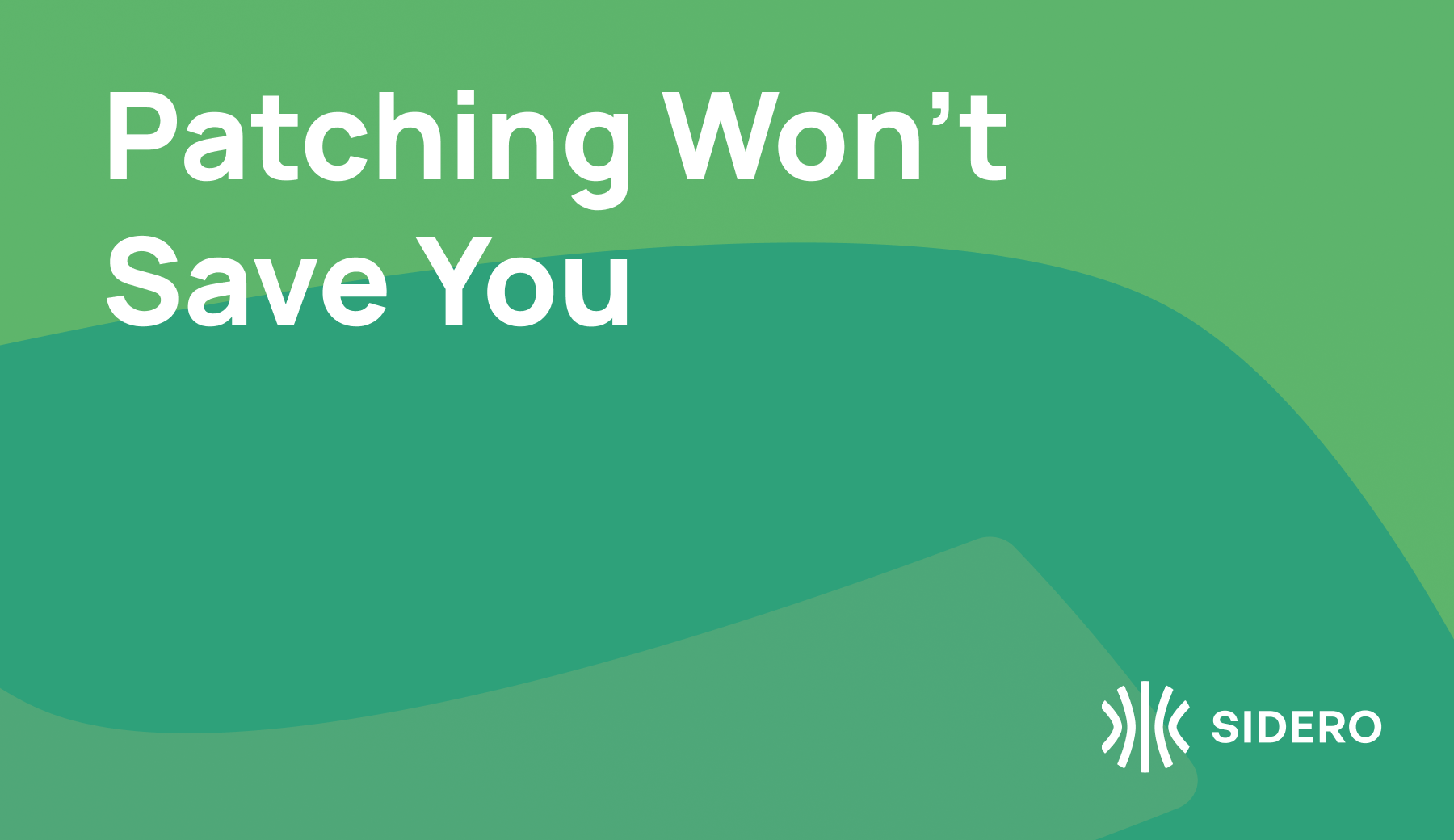 Patching won't save you