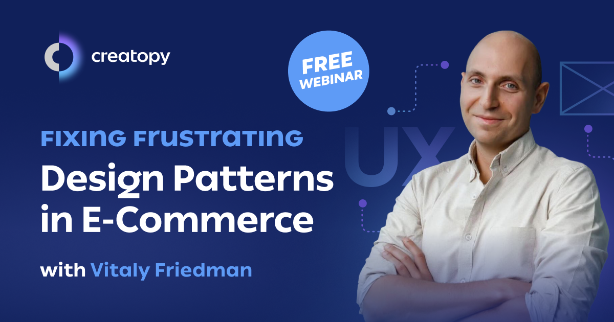 [Free Webinar] Fixing Frustrating Design Patterns in E-Commerce - Creatopy