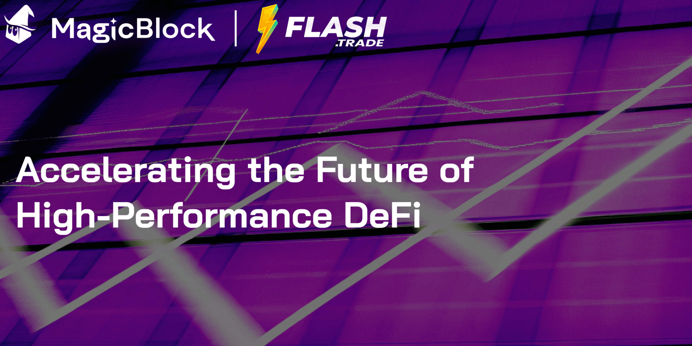 MagicBlock x Flash Trade: Accelerating the Future of High-Performance DeFi