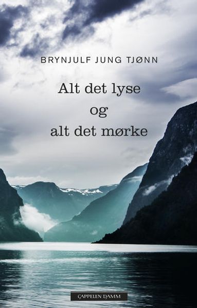 Alt det lyse og alt det mørke av Brynjulf Jung Tjønn