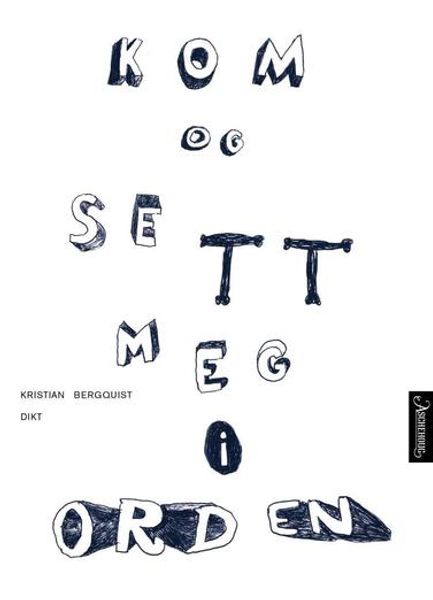 Kom og sett meg i orden av Kristian Bergquist