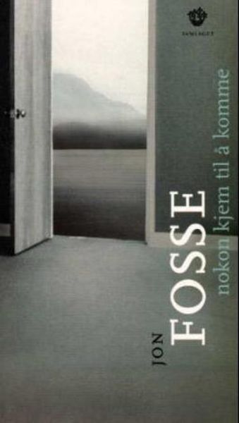 Nokon kjem til å komme av Jon Fosse