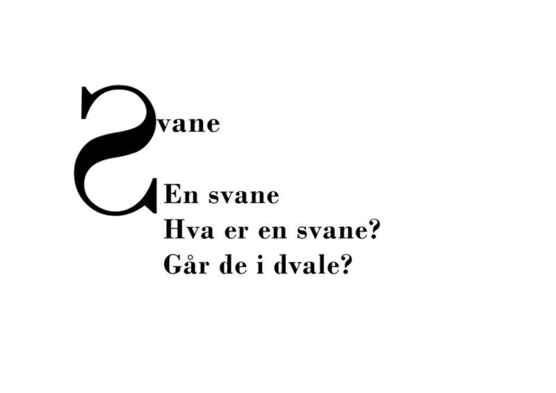 Svane dikt En svane? Hva er en svane? Går de is dvale?