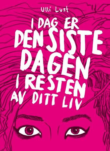 I dag er den siste dagen i resten av ditt liv av Ulli Lust