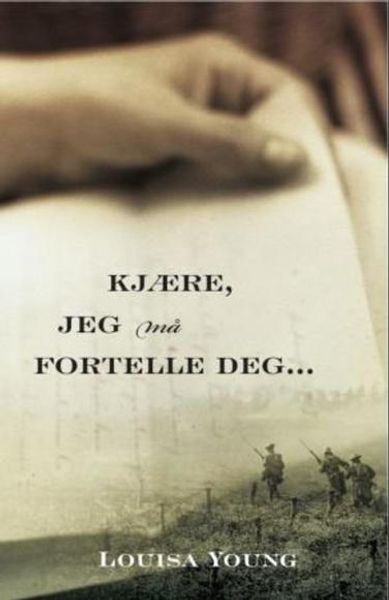 Kjære jeg må fortelle deg av Louisa Young