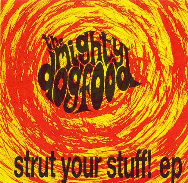 The Mighty Dogfood Strut your stuff! EP platecover